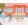 Because of My Teacher: A Joyful Classroom Adventure