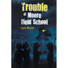 Trouble at Moore Field School