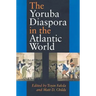 The Yoruba Diaspora in the Atlantic World