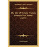 The Life Of St. Jane Frances Fremyot De Chantal (1872)