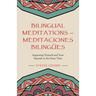 Bilingual Meditations - Meditaciones Bilingües: Improving Yourself and Your Spanish at the Same Time
