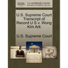 U.S. Supreme Court Transcript of Record U S V. Wong Kim Ark
