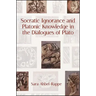 Socratic Ignorance and Platonic Knowledge in the Dialogues of Plato