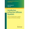 Introduction to Reaction-Diffusion Equations: Theory and Applications to Spatial Ecology and Evolutionary Biology