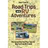 Road Trips and RV Adventures: Personal Stories Plus Tips for Worry Free RV Travel
