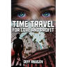 Time Travel for Love and Profit