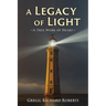 A Legacy of Light-A True Work of Heart