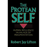 Protean Self: Human Resilience in an Age of Fragmentation