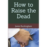 How to Raise the Dead
