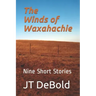 The Winds of Waxahachie: Nine Short Stories