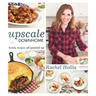 Upscale Downhome: Family Recipes, All Gussied Up