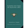 Flowers And Trees Of Palestine (1907)