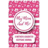 My Mom And Me: A Mother And daughter Keepsake Journal