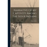 Narrative Of My Captivity Among The Sioux Indians