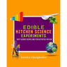 Edible Kitchen Science Experiments Edition 2: Tasty Science Recipes and STEM Activities for Kids