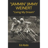 "jammin" Jimmy Weinert: Living My Dream