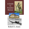 A Guide to Frontier Kansas