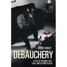 Debauchery: A Tale of Passion, Lust, Love, and Getting Played