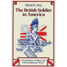 The British Soldier in America: A Social History of Military Life in the Revolutionary Period