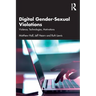 Digital Gender-Sexual Violations: Violence, Technologies, Motivations