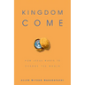 Kingdom Come: How Jesus Wants to Change the World