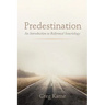 Predestination: An Introduction to Reformed Soteriology