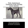 The Airedale Terrier For Work and Show