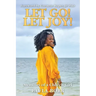 Let Go! Let Joy!: Memoirs of a Church Girl