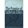 Promise of Lutheran Ethics