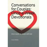 Conversations for Couples: ONCE-A-WEEK DEVOTIONALS: Once a week, Go Deeper with God.
