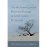 The Archaeology and Historical Ecology of Small Scale Economies
