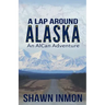 A Lap Around Alaska: An AlCan Adventure