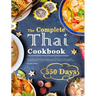 The Complete Thai Cookbook: 550 Days Easy & Popular Morning Meals, Soups, Seafoods, Appetizers, Desserts, Vegetables, Salads, Curries, and Snacks