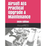 Airsoft AEG Practical Upgrade & Maintenance: 2020 Edition
