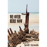 We Over Here Now: Poems by Scott Woods