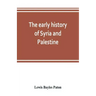 The early history of Syria and Palestine