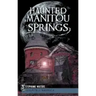 Haunted Manitou Springs