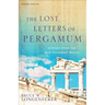The Lost Letters of Pergamum: A Story from the New Testament World