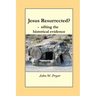 Jesus Resurrected?- sifting the historical evidence