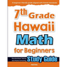 7th Grade Hawaii Math for Beginners: Standardized Testing and Home Schooling Study Guide
