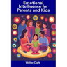 Emotional Intelligence for Parents and Kids