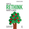 How to Rethink Mental Illness: The Human Contexts Behind the Labels