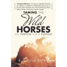 Taming The Wild Horses On Purpose For A Purpose