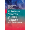 A Life Course Perspective on Health Trajectories and Transitions