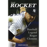 The Rocket: Baseball Legend Roger Clemens