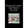 Rugged Nuckles and Painful Chuckles