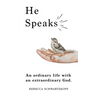 He Speaks: An Ordinary Life with an Extraordinary God.