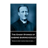 Sabine Baring - The Ghost Stories of Sabine Baring-Gould: "When my spirit parted from my body...."