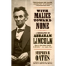 With Malice Toward None: A Biography of Abraham Lincoln