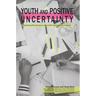 Youth and Positive Uncertainty: Negotiating Life Pathways in Post-Conflict and Fragile Environments